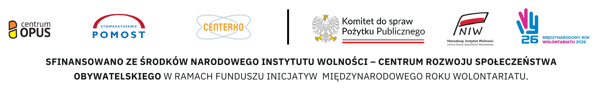 Sfinansowano ze środków Narodowego Instytutu Wolności – Centrum Rozwoju Społeczeństwa Obywatelskiego w ramach Funduszu Inicjatyw Międzynarodowego Roku Wolontariatu. Logotypy: Centrum OPUS, Stowarzyszenie Pomost, Centerko, Komitet do spraw Pożytku Publicznego, Narodowy Instytut Wolności, Międzynarodowy Rok Wolontariatu 2026.